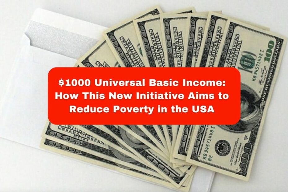 $1000 Universal Basic Income: How This New Initiative Aims to Reduce Poverty in the USA